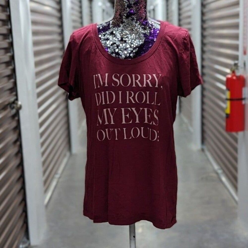 Quirky Whimsy Humor Torrid 0x Wine I'm Sorry Did I Roll My Eyes Too Loud T-Shirt